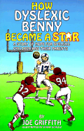 How Dyslexic Benny Became a Star: A Story of Hope for Dyslexic Children & Their Parents