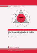 How Educated English Speak English. Pronunciation as Social Behaviour