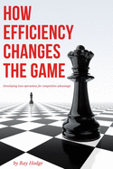 How Efficiency Changes the Game: Developing Lean Operations for Competitive Advantage