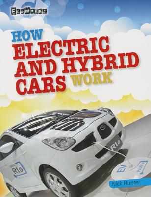 How Electric and Hybrid Cars Work - Hunter, Nick