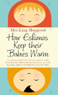 How Eskimos Keep Their Babies Warm: Parenting Wisdom from Around the World