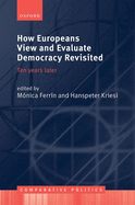 How Europeans View and Evaluate Democracy Revisited: Ten Years Later