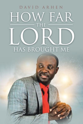 How Far The Lord Has Brought Me - Arhen, David