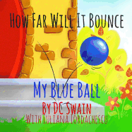 How Far Will It Bounce?: (My Blue Ball)