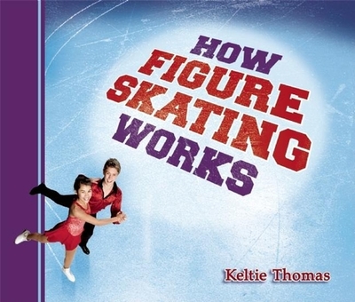 How Figure Skating Works - Thomas, Keltie