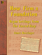 How Firm a Foundation: Organ Settings from the Sacred Harp