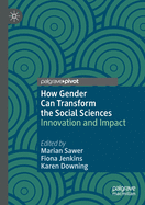 How Gender Can Transform the Social Sciences: Innovation and Impact