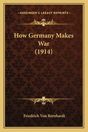 How Germany Makes War (1914)