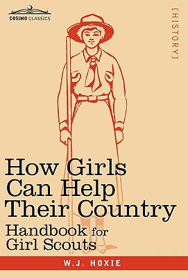 How Girls Can Help Their Country: Handbook for Girl Scouts - Hoxie, W J