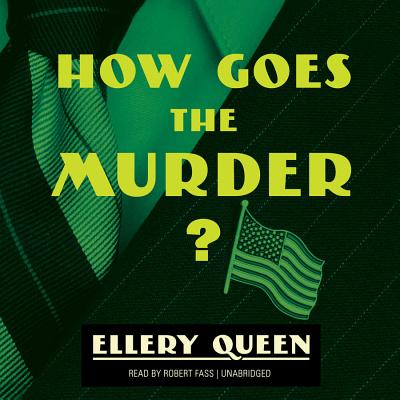 How Goes the Murder? - Queen, Ellery, and Fass, Robert (Read by)