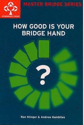 How Good Is Your Bridge Hand - Kambites, Andrew, and Klinger, Ron