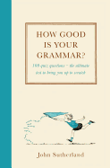 How Good is Your Grammar?: (Probably Better Than You Think)