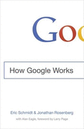 How Google Works - Schmidt, Eric, III, and Rosenberg, Jonathan