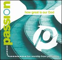 How Great Is Our God - Passion