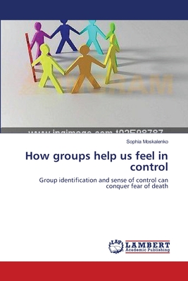 How groups help us feel in control - Moskalenko, Sophia