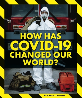 How Has Covid-19 Changed Our World? - Laughlin, Kara L