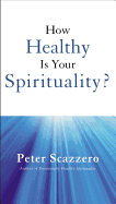 How Healthy Is Your Spirituality?: Booklet Based on Emotionally Healthy Spirituality