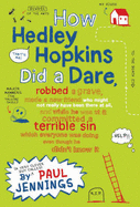 How Hedley Hopkins Did A Dare, Robbed A Grave, Made A New Friend Who Might Not Really Have Been There At All And While He Was At It Committed A Terrible Sin Which Everyone Was Doing Even Though He Didn't Know It