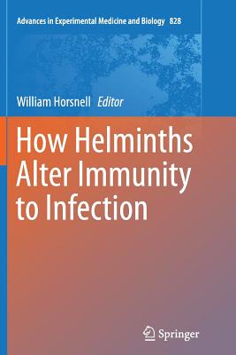 How Helminths Alter Immunity to Infection - Horsnell, William (Editor)