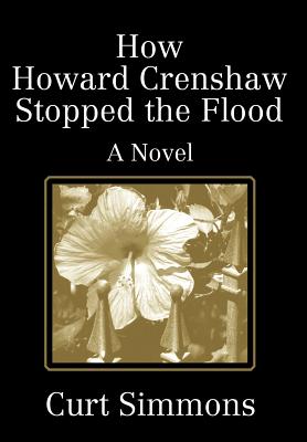 How Howard Crenshaw Stopped the Flood - Simmons, Curt