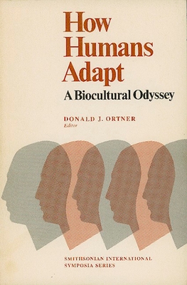 How Humans Adapt: A Biocultural Odyssey - Ortner, Donald J (Editor)