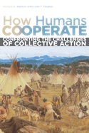 How Humans Cooperate: Confronting the Challenges of Collective Action