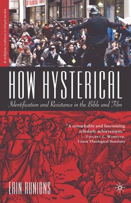 How Hysterical: Identification and Resistance in the Bible and Film - Runions, E (Editor)