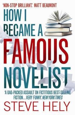 How I Became a Famous Novelist - Hely, Steve