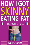 How I Got Skinny Eating Fat