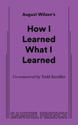 How I Learned What I Learned - Wilson, August