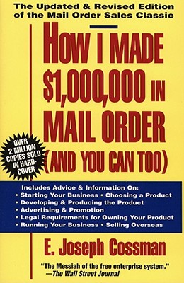 How I Made $1,000,000 in Mail Order-And You Can Too! - Cossman, E Joseph