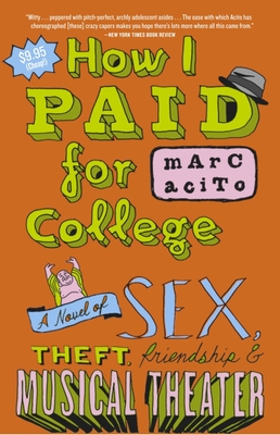 How I Paid for College: A Novel of Sex, Theft, Friendship & Musical Theater - Acito, Marc