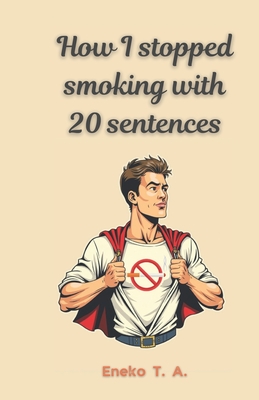 How I stopped smoking with 20 sentences - A, Eneko T