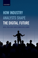 How Industry Analysts Shape the Digital Future