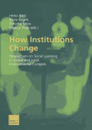 How Institutions Change: Perspectives on Social Learning in Global and Local Environmental Contexts