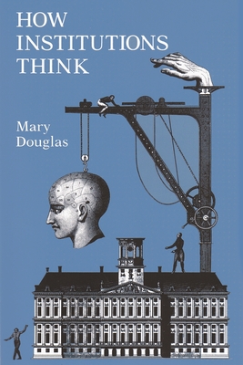 How Institutions Think - Douglas, Mary, Professor