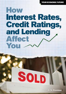 How Interest Rates, Credit Ratings, and Lending Affect You - Prentzas, G S