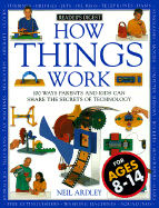 How It Works: How Things Work - Ardley, Neil, and Vorderman, Carol