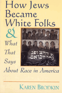 How Jews Became White Folks and What That Says about Race in America