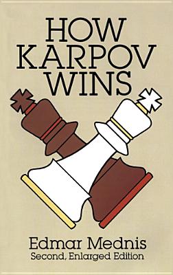 How Karpov Wins: Second, Enlarged Edition - Mednis, Edmar