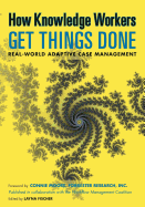 How Knowledge Workers Get Things Done: Real-World Adaptive Case Management