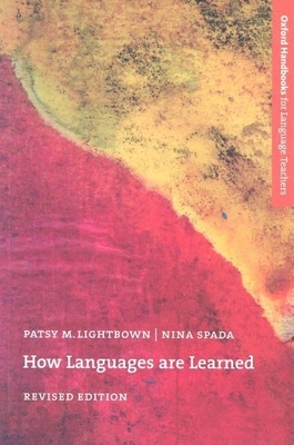 How Languages Are Learned - Lightbown, Patsy M, and Spada, Nina