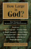 How Large Is God: The Voices of Scientists and Theologians