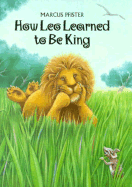 How Leo Learned to Be King - Pfister, Marcus, and James, J Alison (Translated by)
