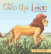 How Leo the Lion Got His Friend
