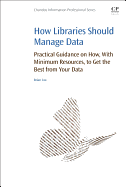 How Libraries Should Manage Data: Practical Guidance on How with Minimum Resources to Get the Best from Your Data