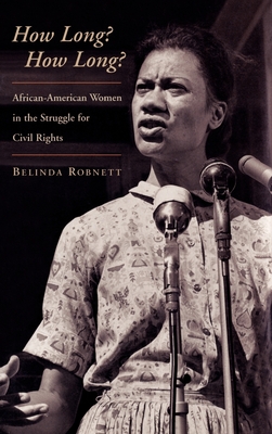 How Long?: African-American Women in the Struggle for Civil Rights - Robnett, Belinda