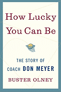 How Lucky You Can Be: The Story of Coach Don Meyer