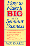 How Make It Big Seminar Bus - Karasik, Paul