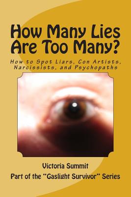 How Many Lies Are Too Many?: How to Spot Liars, Con Artists, Narcissists, and Psychopaths Before It's Too Late - Summit, Victoria
